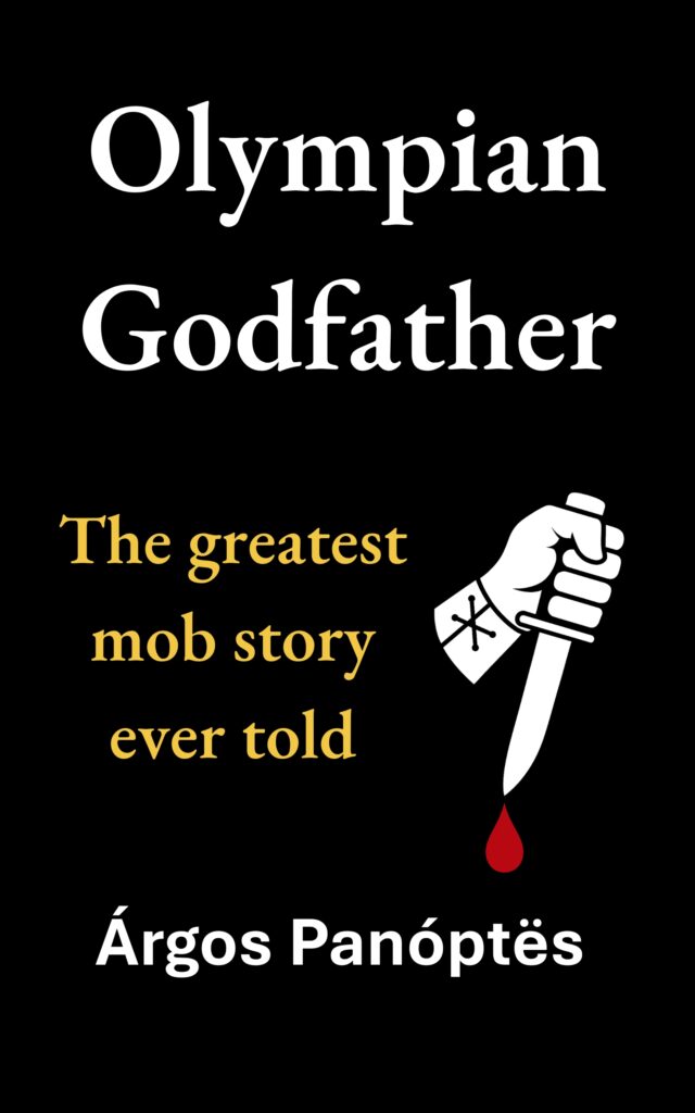 Cover of a novel by Argos Panoptes, with the title and strapline: Olympian Godfather: The greatest mob story ever told. The cover art shows a stylised left hand gripping a dagger with the blade pointing downwards, dripping blood.