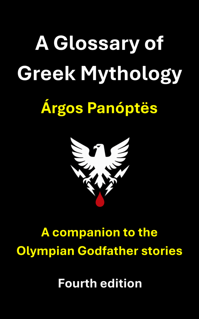 A Glossary of Greek Mythology, by Árgos Panóptës. A companion to the Olympian Godfather stories. Fourth edition. Artwork shows a stylised spread eagle clutching a pair of thunderbolts in its claws and dripping blood, symbolising the mythical god-king Zev́s.